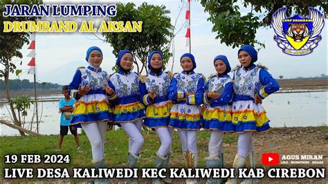 Jaran Lumping Drumband Al Aksan Live Desa Kaliwedi Kec Kaliwedi Kab