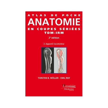 Atlas de poche Anatomie en coupes sériées TDM IRM Volume 3