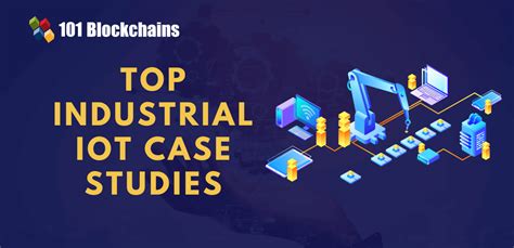 Top 10 Industrial Iot Case Studies 101 Blockchains