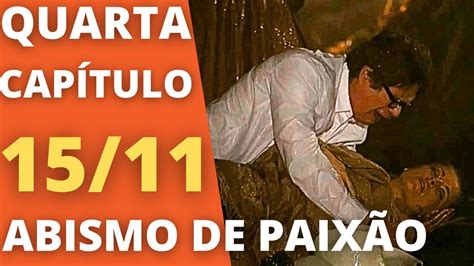 ABISMO DE PAIXÃO CAPÍTULO DE HOJE quarta 15 11 Resumo da Novela