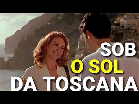 Sob o Sol da Toscana Conheça o Lindo Filme de Romance e Drama