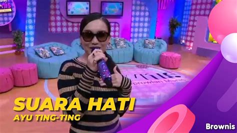 Suara Hati Ayu Ting Ting Brownis Youtube