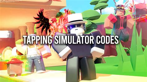 Tapping Simulator Codes April 2024 Gamer Digest