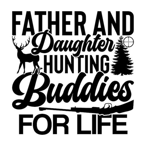 Premium Vector Father And Daughter Hunting Buddies For Life Deer