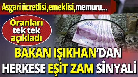 Bakan Işıkhan dan herkese eşit zam sinyali Asgari ücret emekli maaşı