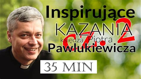 Inspiruj Ce Kazania Pawlukiewicza Cz Pawlukiewicz Youtube