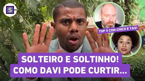 Davi Solteiro E Cheio De Rebolado As Dicas De Chico Barney E Yas