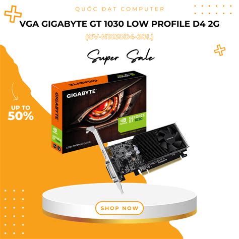 Vga Gigabyte Gt 1030 Low Profile D4 2g Gv N1030d4 2gl Shopee Việt Nam