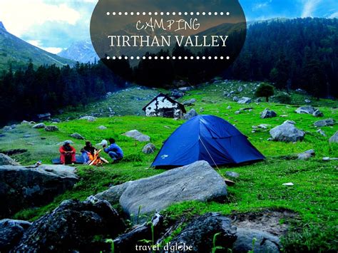 Camping In Tirthan Valley A Great Weekend Getaway For The Travellers