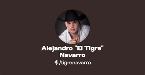 Alejandro El Tigre Navarro Instagram Linktree