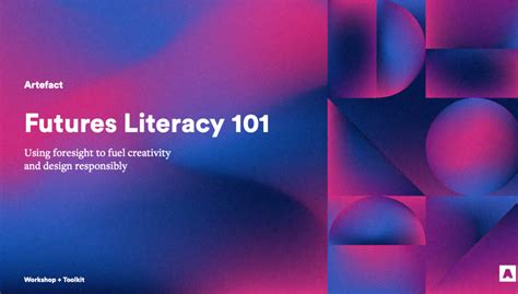 Futures Literacy 101 Using Strategic Foresight To Fuel Creativity