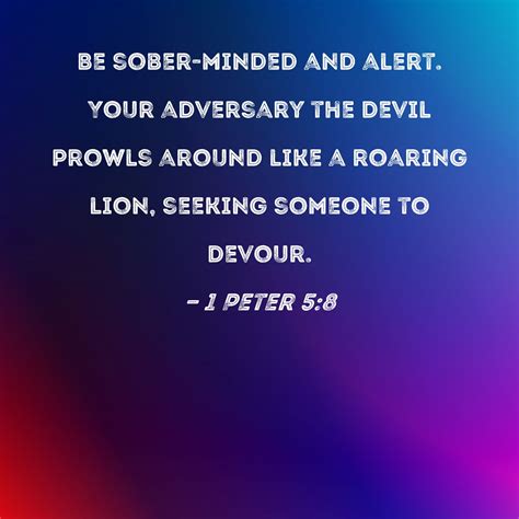 1 Peter 5 8 Be Sober Minded And Alert Your Adversary The Devil Prowls