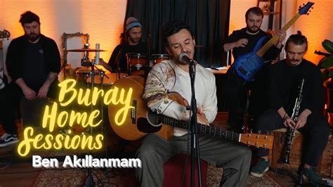 Buray Ben Ak Llanmam Home Sessions Youtube Music