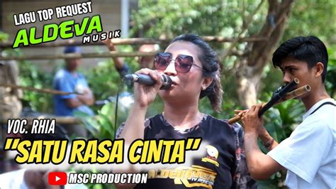 TERBARU LAGU SATU RASA CINTA VERSI ALDEVA MUSIK VOC RHIA LAGU YANG