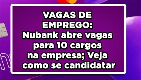 Nubank Abre Vagas Na Empresa Veja Como Se Candidatar