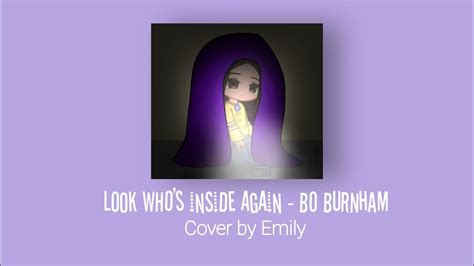 Look Whos Inside Again Bo Burnham Cover By Emily Youtube