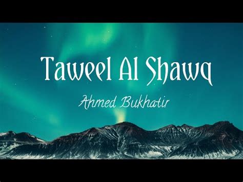 Taweel Al Shawq Nasheed By Ahmed Bukhatir Arabic And English