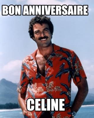 Meme Creator Funny Bon Anniversaire CELINE Meme Generator At