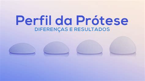 Perfil da prótese de silicone como escolher o ideal Silicone Center