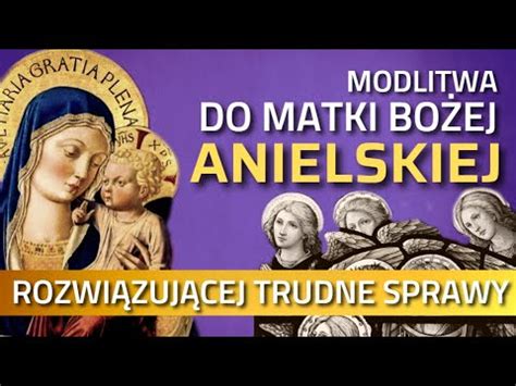 Modlitwa Na Trudne Sprawy Do Matki Bo Ej Anielskiej Modlitwa Do