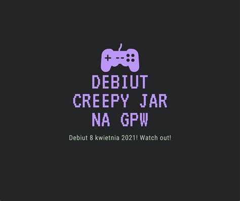 Jutrzejszy debiut Creepy Jar na GPW GPW ATAK inwestycje na giełdzie