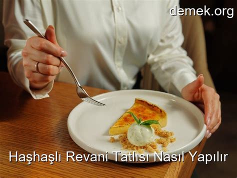 Haşhaşlı Revani Tatlısı Nasıl Yapılır Ne Demek