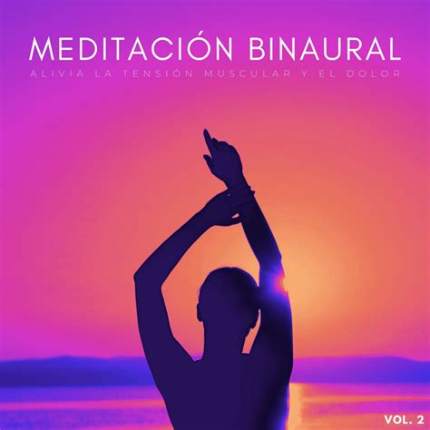 Meditaci N Binaural Alivia La Tensi N Muscular Y El Dolor Vol