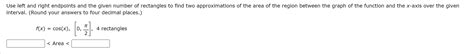 Solved Use Left And Right Endpoints And The Given Number Of Chegg
