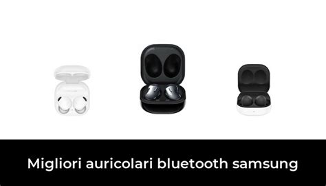 Migliori Auricolari Bluetooth Samsung Nel Recensioni Opinioni