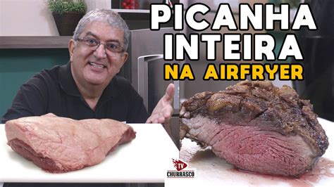 Como Fazer Picanha Inteira Na Airfryer TV Churrasco