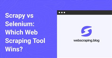 Scrapy Vs Selenium Which Web Scraping Tool Wins