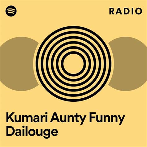 Kumari Aunty Funny Dailouge Radio Playlist By Spotify Spotify