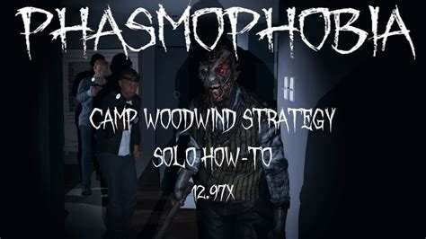 Camp Woodwind Strategy Solo Guide Phasmophobia Youtube