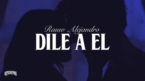 Dile A L Rauw Alejandro Letra Si Ya Est S Con Otro No Respondo Si