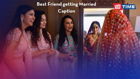 Best Friend Wedding Captions For Instagram 100 Best Captions To Make