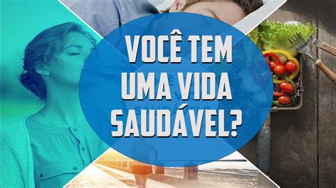 Como Ter Uma Vida Mais Saudável 5 Dicas Infalíveis Youtube