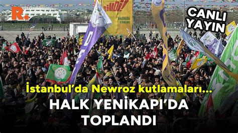 İstanbul da Newroz kutlanıyor Halk Yenikapı ya akın etti CANLI YouTube