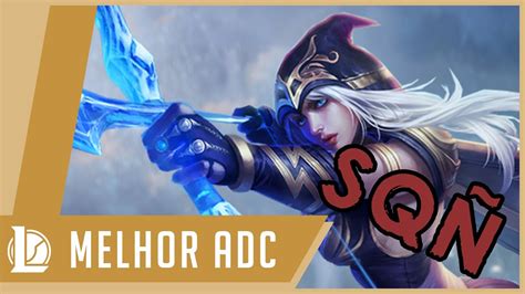 League of Legends O Melhor ADC SQÑ YouTube