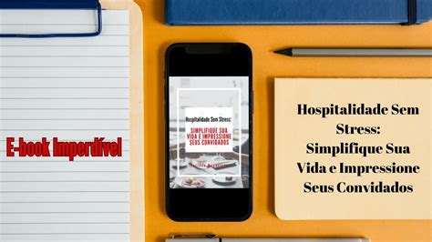 Hospitalidade Sem Stress Simplifique Sua Vida E Impressione Seus