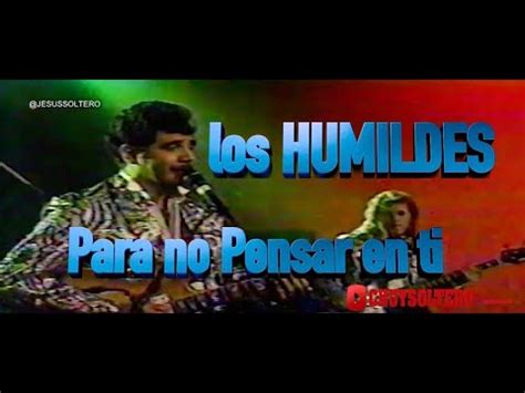 Los Humildes Para No Pensar En Ti YouTube