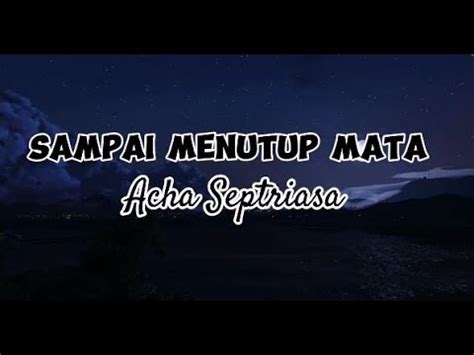 Sampai Menutup Mata Acha Septriasa Lirik YouTube