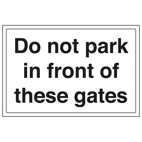 Do Not Park In Front Of These Gates Traffic And Parking Signs