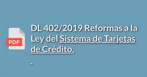 Dl 402 2019 Reformas A La Ley Del Sistema De Tarjetas De Crédito