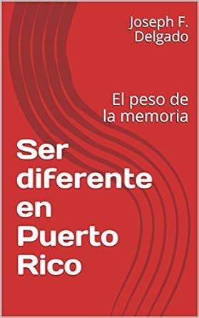 Amazon Ser Diferente En Puerto Rico El Peso De La Memoria Spanish