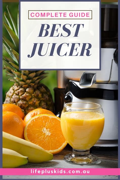 Complete Guide To Finding The Best Juicer Australia Life Plus