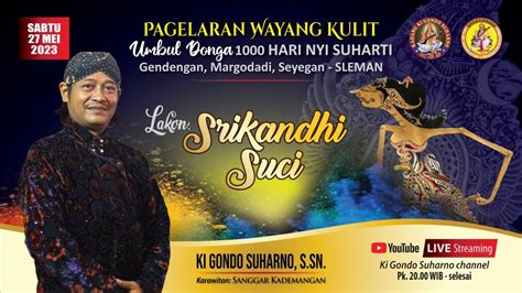 LIVE WAYANG KULIT DALANG KI GONDO SUHARNO S SN LAKON SRIKANDI SUCI