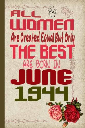 All Women Are Created Equal But Only The Best Are Born In June 1944