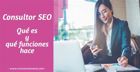 Consultor SEO Qué es y qué funciones hace