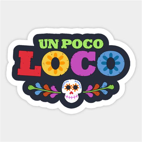 UN POCO LOCO - Coco - Sticker | TeePublic