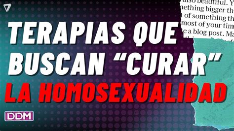 TERAPIAS DE CONVERSIÓN para no ser gay YouTube